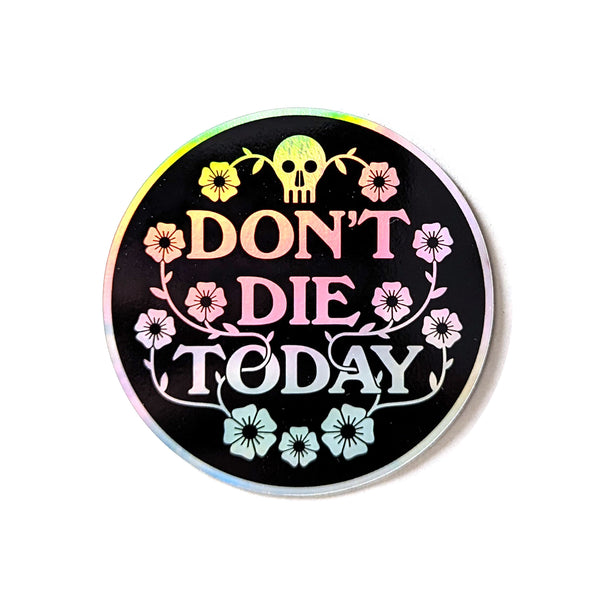 Holographic Don't Die Today sticker