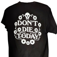 Don't Die Today - 2022 VERSION - Small front/Big back