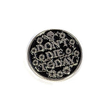 Don't Die Today enamel pin - Silver/Black