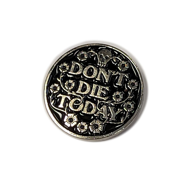 Don't Die Today enamel pin - Silver/Black