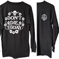 Long Sleeve Don't Die Today tee - Small front/Big back