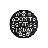 Don't Die Today - Embroidered Patch