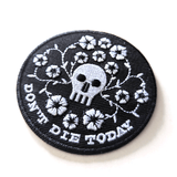 Don't Die Today - Embroidered Patch
