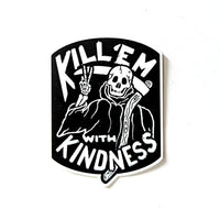 Kill 'em With Kindness vinyl sticker