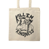 Kill 'Em With Kindness - Tote