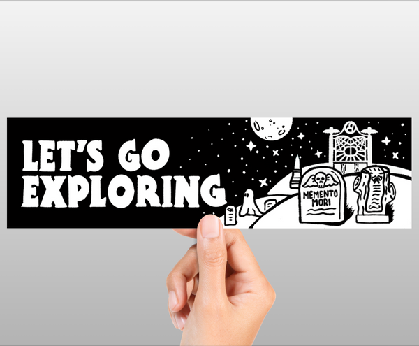 Let's Go Exploring Graveyard - Bumper Sticker