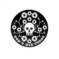 Don't Die Today die-cut vinyl sticker